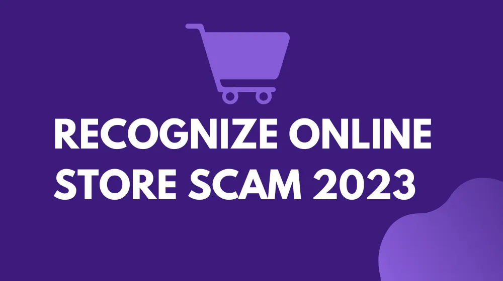 How to Recognize an Online Store Scam in 2023